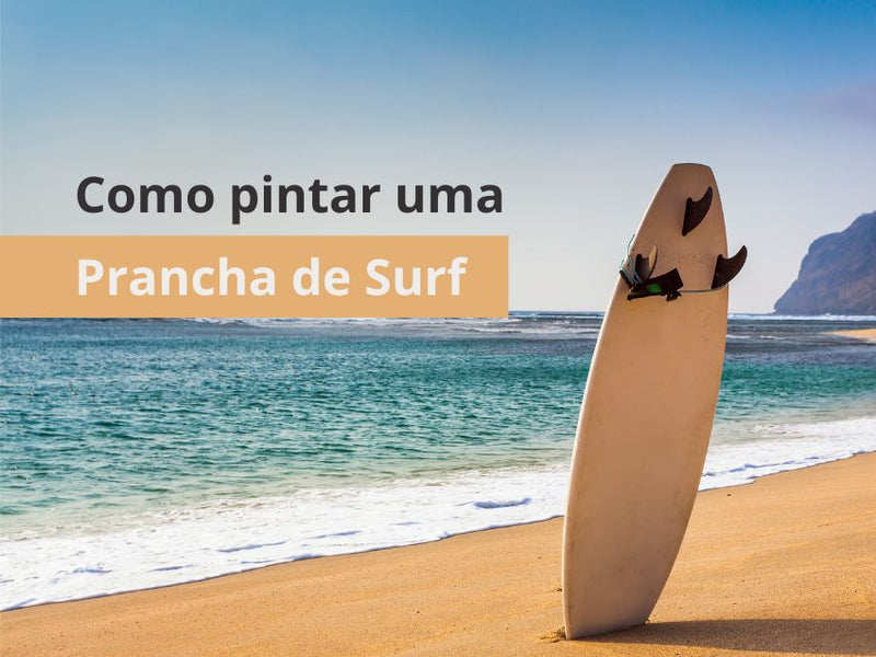Imagem de uma prancha de surf na praia, que ilustra o artigo COMO PINTAR UMA PRANCHA DE SURF, publicado no blogue da Tintas e Pinturas.